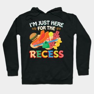 I'm just here for the recess Hoodie